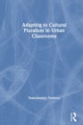 Adapting to Cultural Pluralism in Urban Classrooms - Book