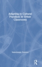 Adapting to Cultural Pluralism in Urban Classrooms - Book
