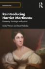 Reintroducing Harriet Martineau : Pioneering Sociologist and Activist - Book