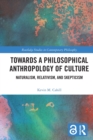 Towards a Philosophical Anthropology of Culture : Naturalism, Relativism, and Skepticism - Book