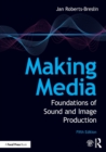 Making Media : Foundations of Sound and Image Production - Book