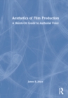 Aesthetics of Film Production : A Hands-On Guide to Authorial Voice - Book