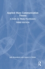 Applied Mass Communication Theory : A Guide for Media Practitioners - Book