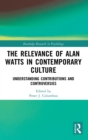 The Relevance of Alan Watts in Contemporary Culture : Understanding Contributions and Controversies - Book