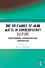 The Relevance of Alan Watts in Contemporary Culture : Understanding Contributions and Controversies - Book