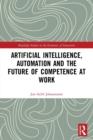 Artificial Intelligence, Automation and the Future of Competence at Work - Book