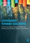 Counseling Toward Solutions : A Practical, Solution-Focused Program for Working with Students, Teachers, and Parents - Book