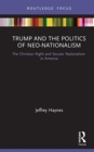 Trump and the Politics of Neo-Nationalism : The Christian Right and Secular Nationalism in America - Book