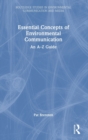 Essential Concepts of Environmental Communication : An A–Z Guide - Book