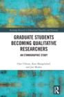 Graduate Students Becoming Qualitative Researchers : An Ethnographic Study - Book