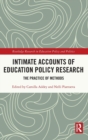 Intimate Accounts of Education Policy Research : The Practice of Methods - Book