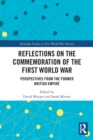Reflections on the Commemoration of the First World War : Perspectives from the Former British Empire - Book