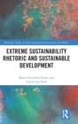 Extreme Sustainability Rhetoric and Sustainable Development - Book