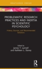 Problematic Research Practices and Inertia in Scientific Psychology : History, Sources, and Recommended Solutions - Book