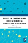 Guanxi in Contemporary Chinese Business : The Persistent Power of Social Networking - Book