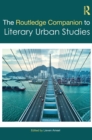 The Routledge Companion to Literary Urban Studies - Book