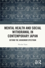 Mental Health and Social Withdrawal in Contemporary Japan : Beyond the Hikikomori Spectrum - Book