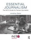 Essential Journalism : The NCTJ Guide for Trainee Journalists - Book