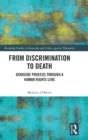 From Discrimination to Death : Genocide Process Through a Human Rights Lens - Book