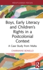 Boys, Early Literacy and Children’s Rights in a Postcolonial Context : A Case Study from Malta - Book