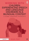 Working with Children Experiencing Speech and Language Disorders in a Bilingual Context : A Home Language Approach - Book