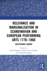 Relevance and Marginalisation in Scandinavian and European Performing Arts 1770–1860 : Questioning Canons - Book