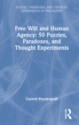 Free Will and Human Agency: 50 Puzzles, Paradoxes, and Thought Experiments - Book