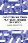 Party Systems and Foreign Policy Change in Liberal Democracies : Cleavages, Ideas, Competition - Book