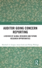 Auditor Going Concern Reporting : A Review of Global Research and Future Research Opportunities - Book