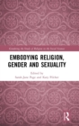 Embodying Religion, Gender and Sexuality - Book