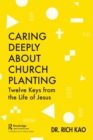Caring Deeply About Church Planting : Twelve Keys from the Life of Jesus - Book