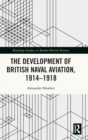 The Development of British Naval Aviation, 1914–1918 - Book