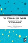 The Economics of Empire : Genealogies of Capital and the Colonial Encounter - Book