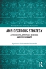 Ambidextrous Strategy : Antecedents, Strategic Choices, and Performance - Book