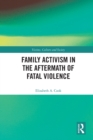 Family Activism in the Aftermath of Fatal Violence - Book