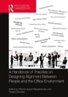 A Handbook of Theories on Designing Alignment Between People and the Office Environment - Book