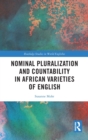 Nominal Pluralization and Countability in African Varieties of English - Book