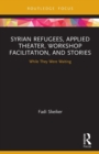 Syrian Refugees, Applied Theater, Workshop Facilitation, and Stories : While They Were Waiting - Book