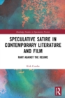 Speculative Satire in Contemporary Literature and Film : Rant Against the Regime - Book