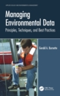 Managing Environmental Data : Principles, Techniques, and Best Practices - Book