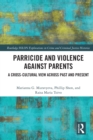 Parricide and Violence against Parents : A Cross-Cultural View across Past and Present - Book
