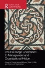 The Routledge Companion to Management and Organizational History - Book