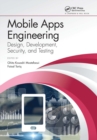 Mobile Apps Engineering : Design, Development, Security, and Testing - Book
