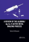 A Review of the Alumina/Ag-Cu-Ti Active Metal Brazing Process - Book