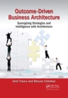 Outcome-Driven Business Architecture : Synergizing Strategies and Intelligence with Architecture - Book