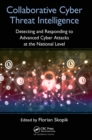 Collaborative Cyber Threat Intelligence : Detecting and Responding to Advanced Cyber Attacks at the National Level - Book