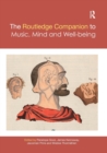 The Routledge Companion to Music, Mind, and Well-being - Book
