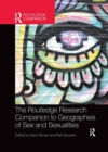 The Routledge Research Companion to Geographies of Sex and Sexualities - Book