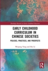 Early Childhood Curriculum in Chinese Societies : Policies, Practices, and Prospects - Book