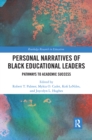 Personal Narratives of Black Educational Leaders : Pathways to Academic Success - Book